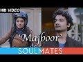 Majboor Music Video | Feat PriyAnshul | Soulmates OST | Latest Songs 2019