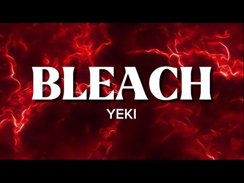 YEKI- BLEACH (Lyrics)