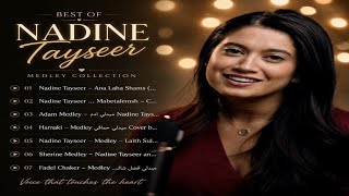 Download lagu BEST OF NADINE TAYSEER | MEDLEY TERBAIK & LAGU ARAB ROMANTIS | FULL ALBUM #lagu #music #arabic #song mp3