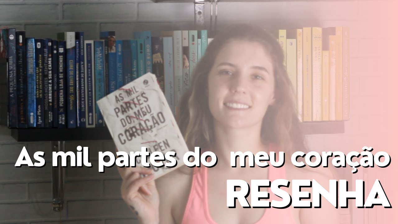 RESENHA: AS MIL PARTES DO MEU CORAÇÃO I Natália C. Favretto