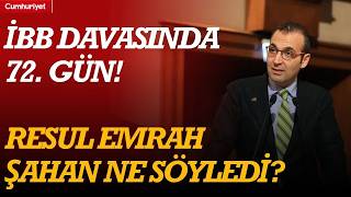 #CANLI  İBB Davasında 72. gün! Resul Emrah Şahan ne söyledi?
