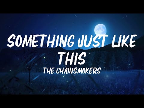 The Chainsmokers & Coldplay-Something Just Like This (Lyrics)