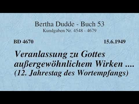 BD 4670 - VERANLASSUNG ZU GOTTES AUSSERGEWÖHNLICHEM WIRKEN (12. JAHRESTAG DES WORTEMPFANGS)