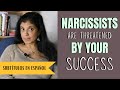 Why narcissists feel threatened when you become successful