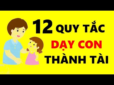 12 Quy Tắc Dạy Con Thành Tài!