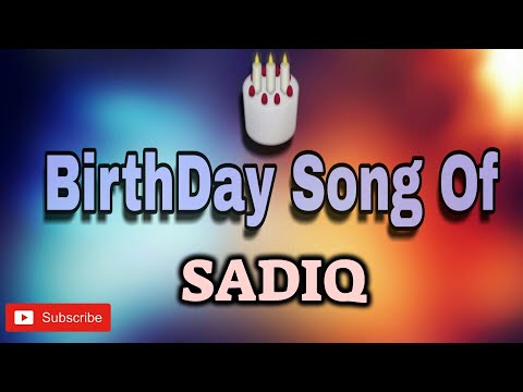 HAPPY BIRTHDAY SADIQ / HBDSADIQ / BIRTHDAYSONGWITHNAME
