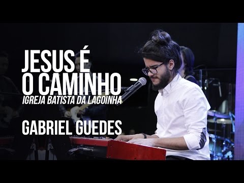 Gabriel Guedes - Jesus é o Caminho "Culto Fé" - Andre Valadão AO VIVO