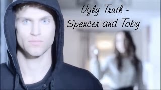 Spencer and Toby - Ugly Truth (Lauren Aquilina)