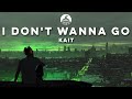 KAIT I Don T Wanna Go Official Release