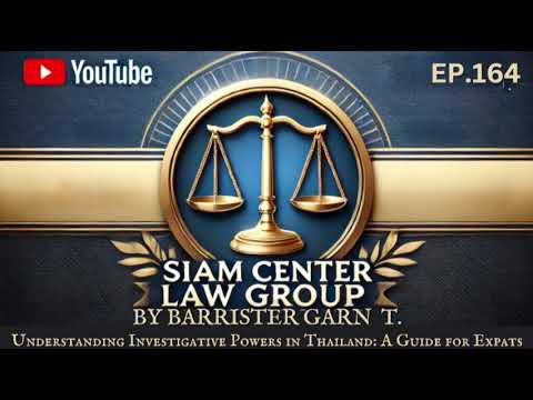 [EP 164] Understanding Investigative Powers in Thailand: A Guide for Expats