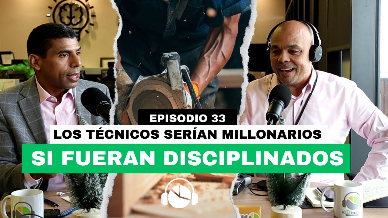 EP. 33 | OFICIOS TÉCNICOS: oportunidades económicas y la clave de la disciplina para el éxito