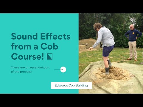 A Cob Building Course with Sound Effects!