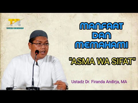 Manfaat Dan Memahami Asma wa Sifat 🔵 Ustadz Dr. Firanda Andirja, MA.