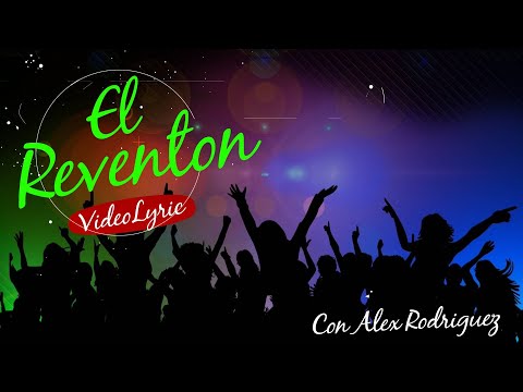 EL REVENTON POR ALEX RODRIGUEZ - VIDEOLYRICS