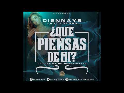 Diennays-Que Piensas De Mi (Prod.by Walde The BeatMakers)