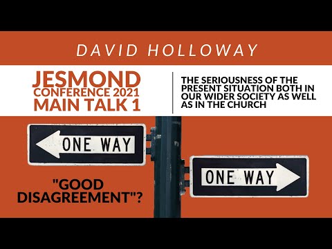 The Jesmond Conference 2021 - Talk 1: The Seriousness of the Present Situation