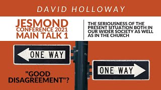 The Jesmond Conference 2021 - Talk 1: The Seriousness of the Present Situation