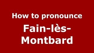 How to pronounce Fain-Lès-Montbard