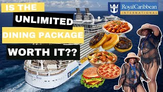 IS THE ROYAL CARIBBEAN UNLIMITED DINING PACKAGE REALLY WORTH IT??