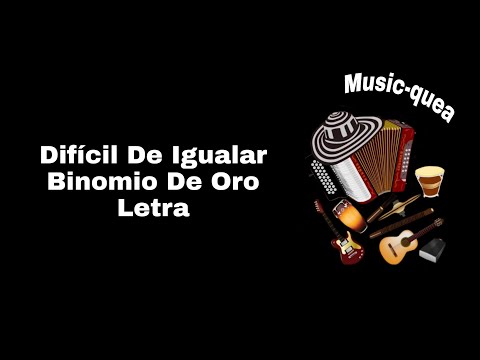 Difícil De Igualar - Binomio De Oro - Letra Lyrics