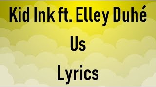 Kid Ink - Us ft. Elley Duhé (Official Lyrics)