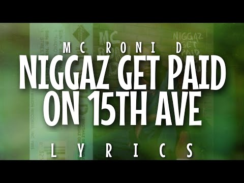 MC Roni D - Niggaz Get Paid on 15th Ave (Lyrics)