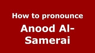 How to pronounce Anood Al-Samerai