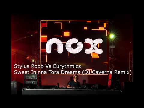 Stylus Robb Vs Eurythmics - Sweet Ininna Tora Dreams (DJ Caverna Remix)