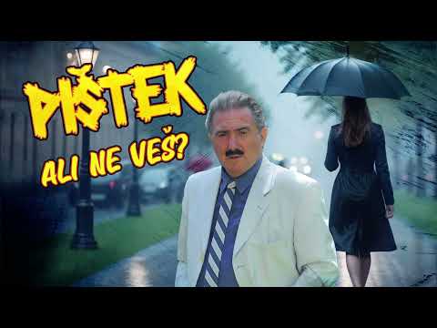 PIŠTEK Ali ne veš