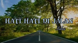 Download lagu Hati Hati Di Jalan - Tulus || Lirik Lagu ( Ku Kira Kita Akan Bersama ) mp3