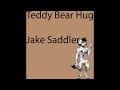 Teddy Bear Hug (Cover by Jake saddler)
