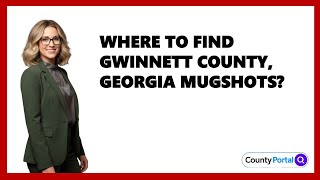 Where To Find Gwinnett County, Georgia Mugshots