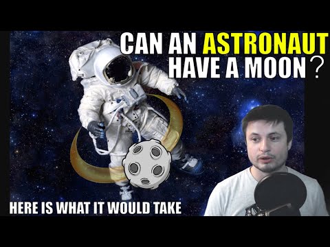 Can an Astronaut Have a Moon? Here Is What It Would Take...