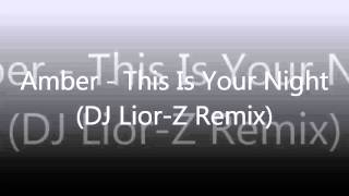 Amber - This Is Your Night (DJ Lior-Z Club Mix)