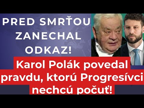 Karol Polák povedal to, čo nechcú počuť Progresívci! Jeho posledný odkaz Slovensku šokuje! #politika