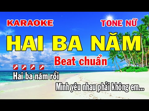 Hai Ba Năm Karaoke Tone Nữ | Vừa giọng