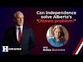 Can independence solve Alberta's 'Ottawa problem?'