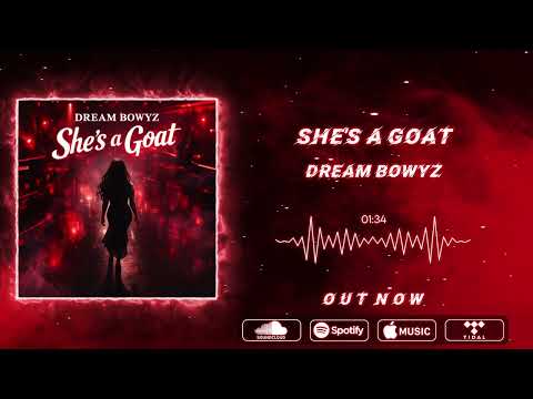 Dream Bowyz – She’s a Goat 🐐 ( Go Gurl) (Strip Club Anthem) | Official Audio
