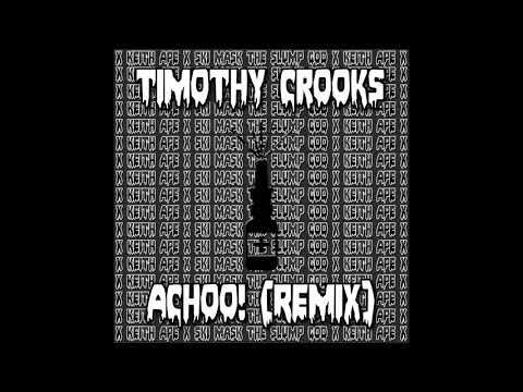 Keith Ape x Ski Mask The Slump God - Achoo! (Timothy Crooks Remix)