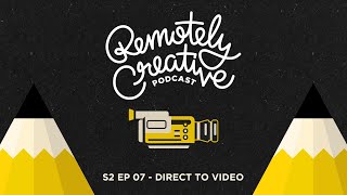 Remotely Creative Podcast S2 Ep 07