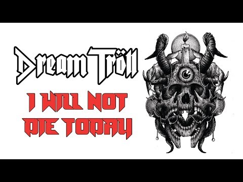 Dream Troll - I Will Not Die Today (Official Music Video)