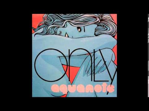 Aquanote - Only (Aquanote Original)