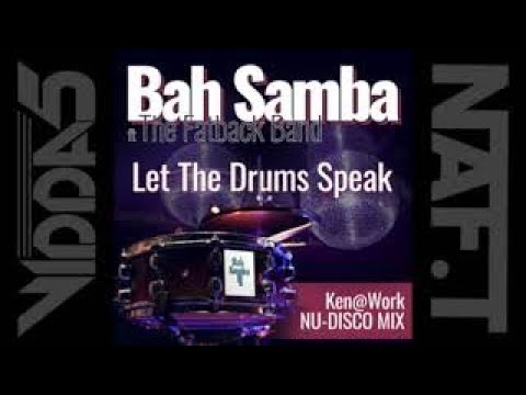 BAH SAMBA Feat THE FATBACK BAND  let the drums speak (ken@work nu disco mix)