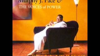 *Audio* I Need the Lord/I've Got to Have Jesus: Murphy J. Pace & the Voices of Power
