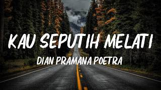 Download lagu Dian Pramana Poetra - Kau Seputih Melati ( LIRIK ) mp3
