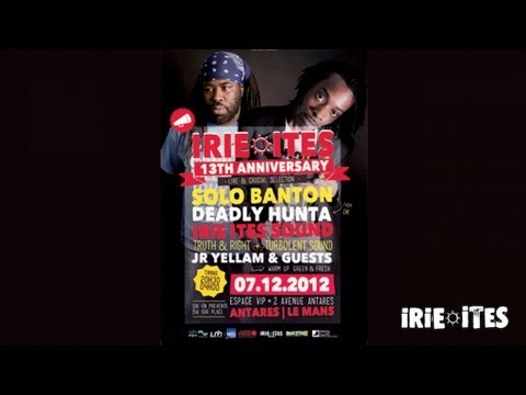 IRIE ITES 13TH ANNIVERSARY FEAT. SOLO BANTON, DEADLY HUNTA, JR YELLAM...