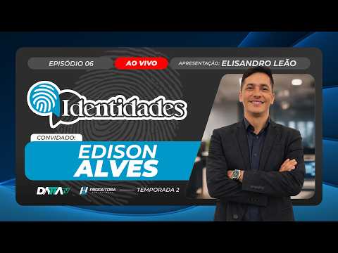 Programa IDENTIDADES T02EP06 | EDISON ALVES | 28/04/2026
