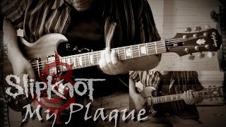 Slipknot - My Plague (Guitar Cover)