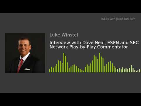 Interview with Dave Neal, ESPN and SEC Network Play-by-Play Commentator