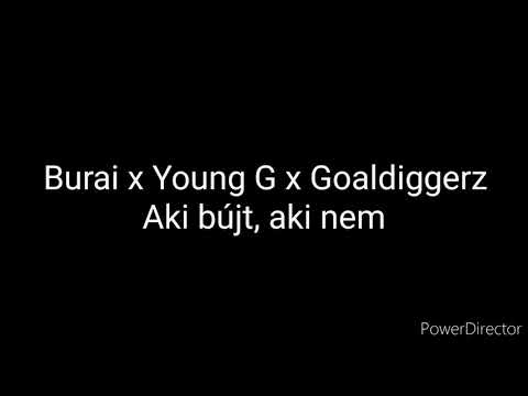 Burai x Young G x Goaldiggerz - Aki bújt, aki nem dalszöveg